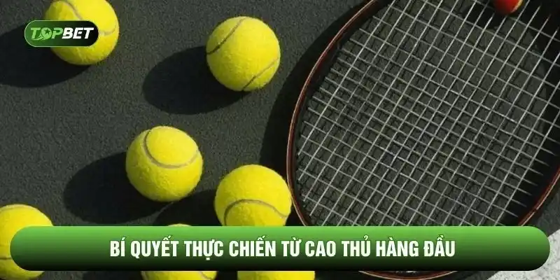 Bí quyết thực chiến từ cao thủ hàng đầu