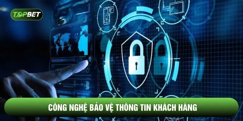 Công nghệ bảo vệ thông tin khách hàng