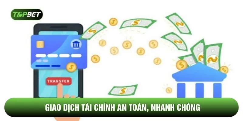 Giao dịch tài chính an toàn, nhanh chóng