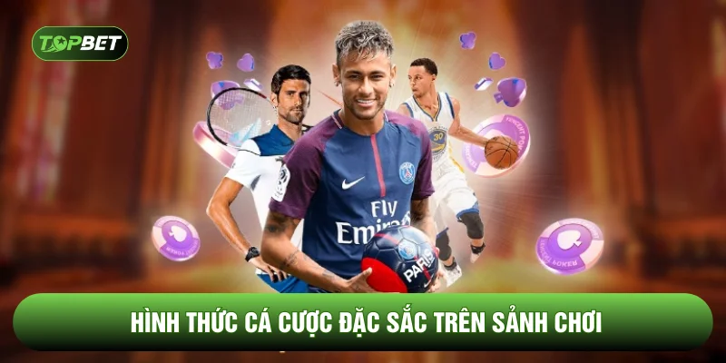 Hình thức cá cược đặc sắc trên sảnh chơi